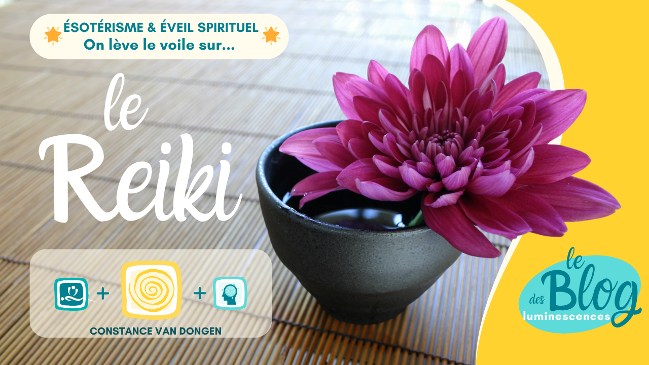 🌟 Ésotérisme & Éveil spirituel🌟 On lève le voile sur ... le reiki par Constance van Dongen, thérapeute sophrologue en visio et à Dourges (entre Lille et Arras)