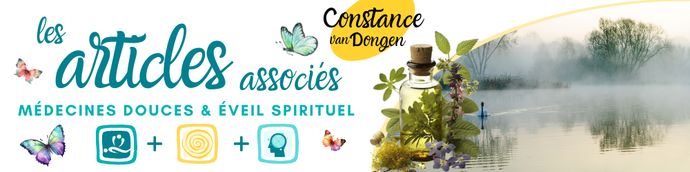 Articles associés Médecines douces & éveil spirituel par Constance van Dongen, esthéticienne holistique, thérapeute sophrologue en visio et à Dourges (entre Lille et Arras) Articles associés Médecines douces & éveil spirituel par Constance van Dongen, esthéticienne holistique, thérapeute sophrologue en visio et à Dourges (entre Lille et Arras)