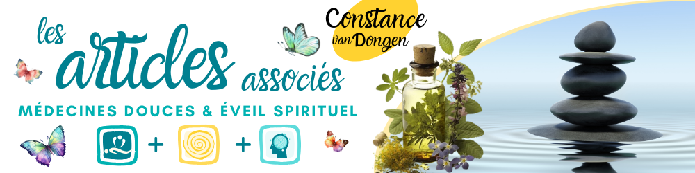Articles associés Médecines douces & éveil spirituel par Constance van Dongen, esthéticienne holistique, thérapeute sophrologue en visio et à Dourges (entre Lille et Arras) Articles associés Médecines douces & éveil spirituel par Constance van Dongen, esthéticienne holistique, thérapeute sophrologue en visio et à Dourges (entre Lille et Arras)