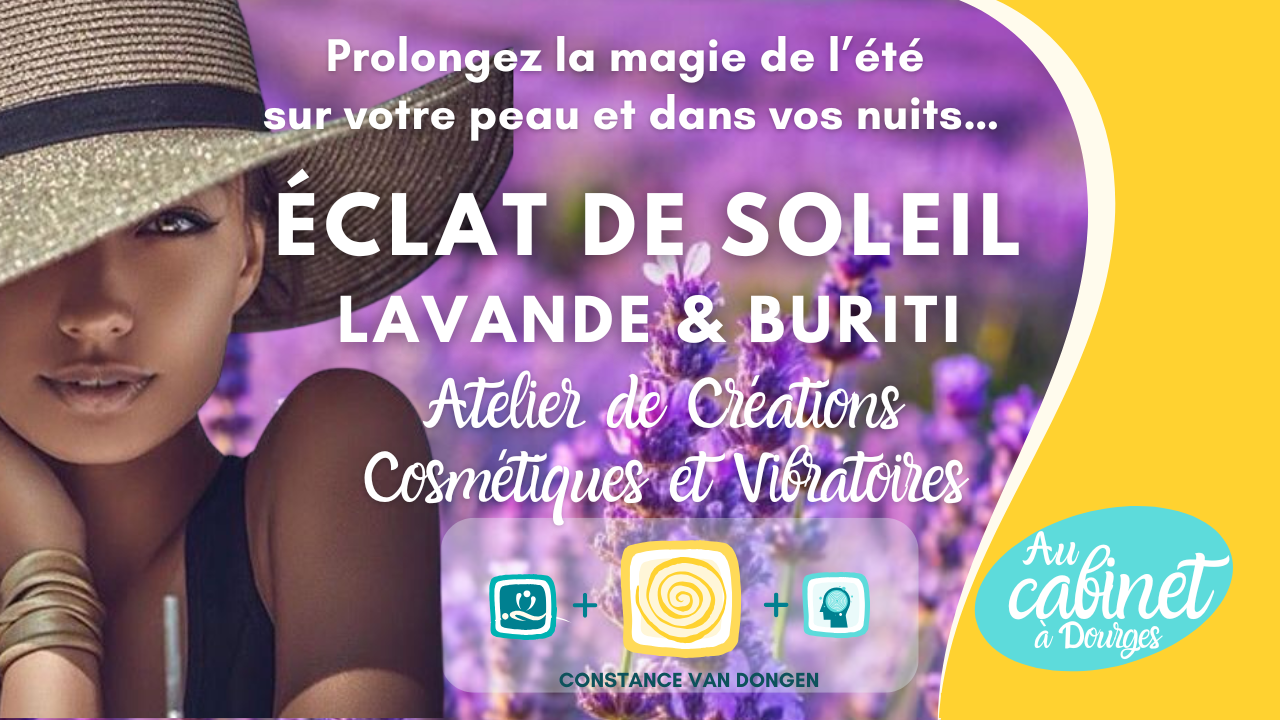 Atelier Éclat de Soleil - Lavande & Buriti avec Constance van Dongen, esthéticienne Corps • âme • Esprit : Soins Énergétiques, phyto cosmétique, neuroSCiences et Sophrologue en visio et à Dourges (entre Lille et Arras)
