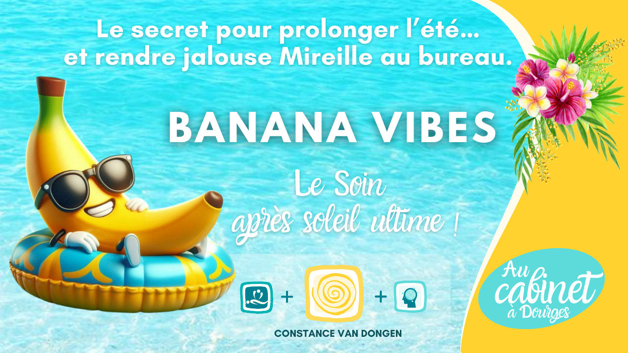 BANANA VIBES - Soin visage & Massage du dos prolongateur de Bronzage avec Constance van Dongen, esthéticienne Corps • âme • Esprit : Soins Énergétiques, phyto cosmétique, neuroSCiences et Sophrologue en visio et à Dourges (entre Lille et Arras)