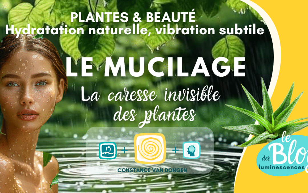 🌱 Le mucilage : l’or végétal qui prend soin de ton corps !