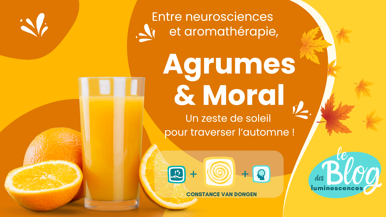 Les bienfaits des agrumes sur le moral - aromathérapie et neuroscience avec Constance van Dongen, esthéticienne Corps • âme • Esprit : Soins Énergétiques, phyto cosmétique, neuroSCiences et Sophrologue en visio et à Dourges (entre Lille et Arras)