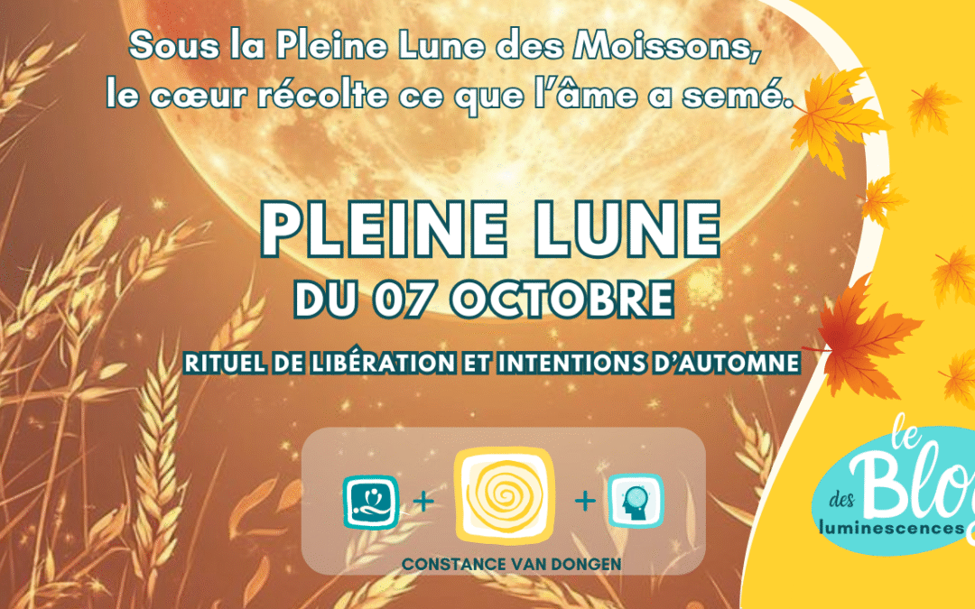 🌾 Pleine Lune des Moissons : gratitude, libération et lumière d’automne