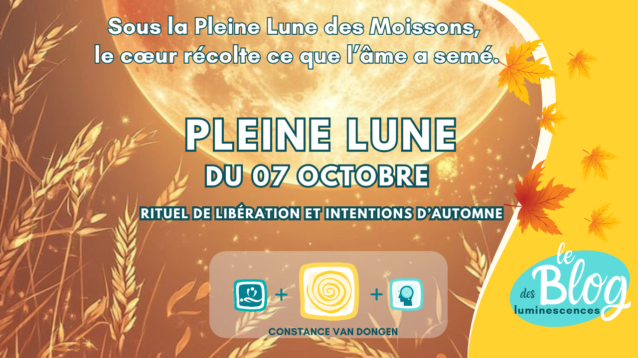 Rituel de pleine lune des moisons d'octobre 2025 - Gratitude et libération avec Constance van Dongen, esthéticienne Corps • âme • Esprit : Soins Énergétiques, phyto cosmétique, neuroSCiences et Sophrologue en visio et à Dourges