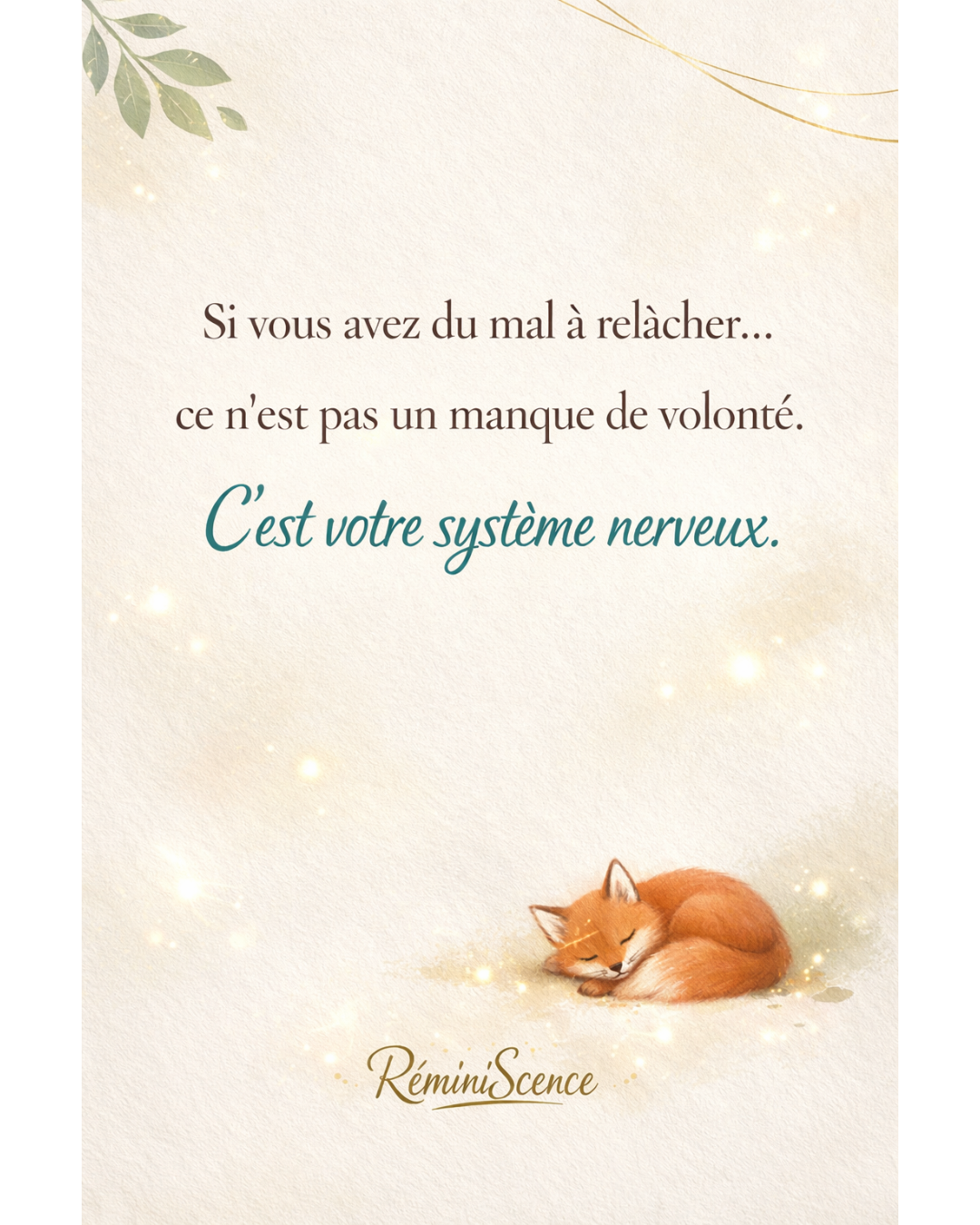 Difficulté à relâcher ? Ce n’est pas un manque de volonté Citation bien-être expliquant que la difficulté à se détendre n’est pas un manque de volonté mais liée au système nerveux, avec ambiance douce et apaisante © Constance van Dongen – RéminiSCence