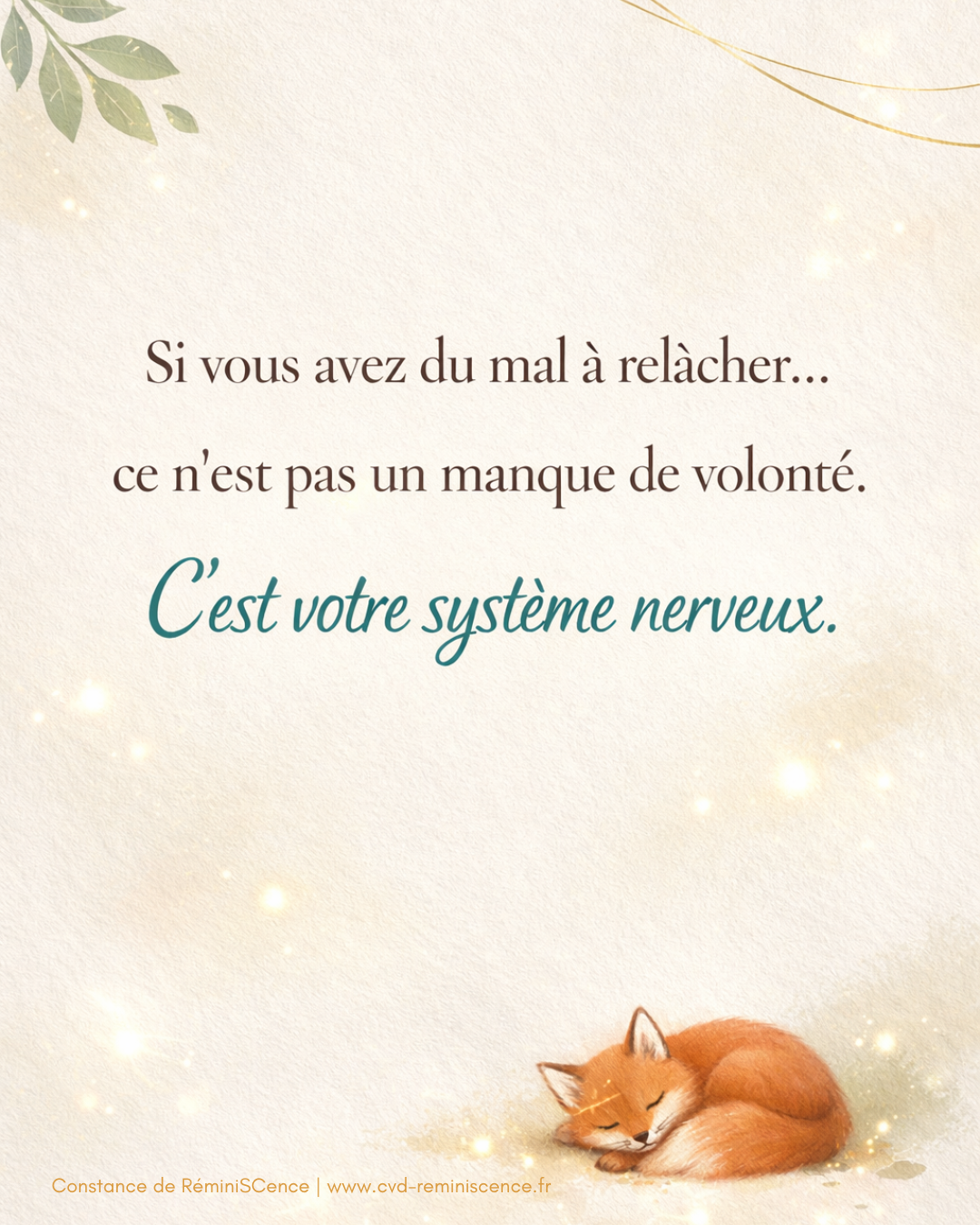 Difficulté à relâcher ? Ce n’est pas un manque de volonté Citation bien-être expliquant que la difficulté à se détendre n’est pas un manque de volonté mais liée au système nerveux, avec ambiance douce et apaisante</p>
<p>© Constance van Dongen – RéminiSCence